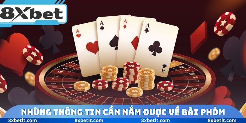 Những thông tin cần nắm được về cách chơi bài Phỏm