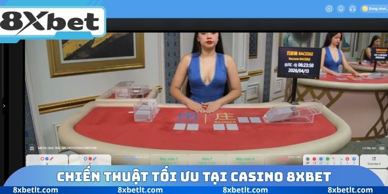 Chiến thuật tối ưu tại Casino 8XBET