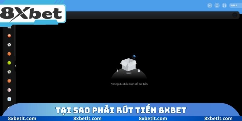 Tại sao phải rút tiền 8XBET