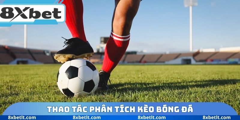 Thao tác phân tích kèo bóng đá